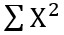 sigma x squared which denotes the sum of all squared exam scores