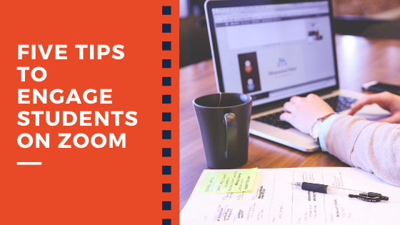 Five Tips to Engage Students on Zoom